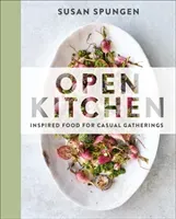 Open Kitchen: Inspired Food for Casual Gatherings (Spungen Susan)(Pevná vazba)