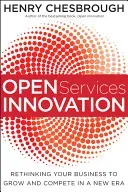 Open Services Innovation: Rethinking Your Business to Grow and Compete in a New Era (Chesbrough Henry)(Pevná vazba)