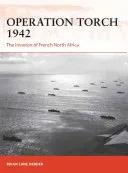 Operation Torch 1942: The Invasion of French North Africa (Herder Brian Lane)(Paperback)