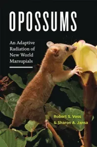 Opossums: An Adaptive Radiation of New World Marsupials (Voss Robert S.)(Pevná vazba)