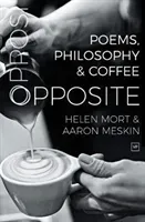 Opposite - Poems, Philosophy and Coffee (Mort Helen)(Paperback / softback)