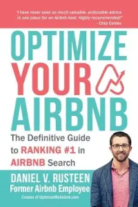 Optimize YOUR Bnb: The Definitive Guide to Ranking #1 in Airbnb Search (Rusteen Daniel Vroman)(Paperback)