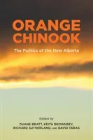 Orange Chinook: Politics in the New Alberta (Bratt Duane)(Paperback)