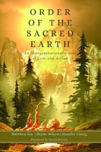 Order of the Sacred Earth: An Intergenerational Vision of Love and Action (Fox Matthew)(Paperback)