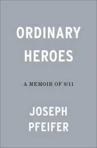 Ordinary Heroes: A Memoir of 9/11 (Pfeifer Joseph)(Pevná vazba)