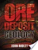Ore Deposit Geology (Ridley John)(Pevná vazba)