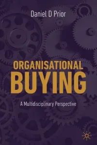 Organisational Buying: A Multidisciplinary Perspective (Prior Daniel D.)(Paperback)