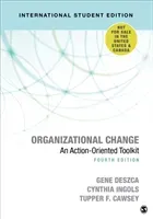Organizational Change - International Student Edition - An Action-Oriented Toolkit (Deszca Gene)(Paperback / softback)