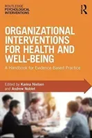 Organizational Interventions for Health and Well-Being: A Handbook for Evidence-Based Practice (Nielsen Karina)(Paperback)