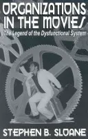 Organizations in the Movies: The Legend of the Dysfunctional System (Sloane Stephen B.)(Paperback)