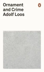Ornament and Crime (Loos Adolf)(Paperback / softback)