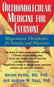 Orthomolecular Medicine for Everyone: Megavitamin Therapeutics for Families and Physicians (Hoffer Abram)(Pevná vazba)