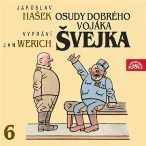 Osudy dobrého vojáka Švejka VI. - Jaroslav Hašek - audiokniha