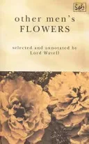 Other Men's Flowers - An Anthology of Poetry (Wavell A. P.)(Paperback / softback)