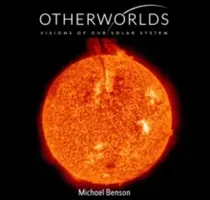 Otherworlds - Visions of Our Solar System (Benson Michael)(Pevná vazba)