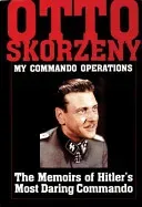 Otto Skorzeny: My Commando Operations: The Memoirs of Hitler's Most Daring Commando (Schiffer Publishing Ltd)(Pevná vazba)