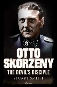 Otto Skorzeny: The Devil's Disciple (Smith Stuart)(Pevná vazba)