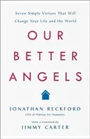Our Better Angels: Seven Simple Virtues That Will Change Your Life and the World (Reckford Jonathan)(Pevná vazba)