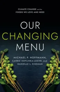 Our Changing Menu: Climate Change and the Foods We Love and Need (Hoffmann Michael P.)(Paperback)