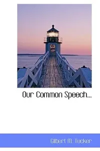 Our Common Speech... (Tucker Gilbert M.)(Pevná vazba)