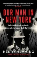 Our Man in New York - The British Plot to Bring America into the Second World War (Hemming Henry)(Paperback / softback)