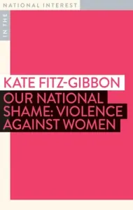 Our National Shame: Violence Against Women (Fitz-Gibbon Kate)(Paperback)