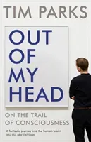 Out of My Head - On the Trail of Consciousness (Parks Tim)(Paperback / softback)