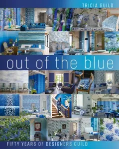 Out of the Blue: Fifty Years of Designers Guild (Guild Tricia)(Pevná vazba)