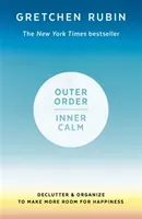 Outer Order Inner Calm - declutter and organize to make more room for happiness (Rubin Gretchen)(Paperback / softback)