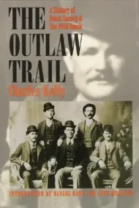 Outlaw Trail: A History of Butch Cassidy and His Wild Bunch (Kelly Charles)(Paperback)