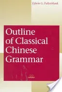 Outline of Classical Chinese Grammar (Pulleyblank Edwin G.)(Paperback)