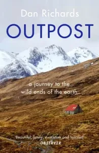Outpost: A Journey to the Wild Ends of the Earth (Richards Dan)(Paperback)