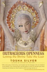 Outrageous Openness: Letting the Divine Take the Lead (Silver Tosha)(Paperback)