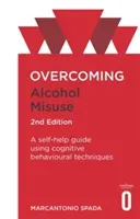Overcoming Alcohol Misuse, 2nd Edition: A Self-Help Guide Using Cognitive Behavioural Techniques (Spada Marcantonio)(Paperback)
