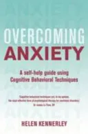 Overcoming Anxiety, 2nd Edition: A Self-Help Guide Using Cognitive Behavioural Techniques (Kennerley Helen)(Paperback)