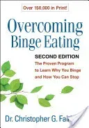 Overcoming Binge Eating, Second Edition: The Proven Program to Learn Why You Binge and How You Can Stop (Fairburn Christopher G.)(Paperback)