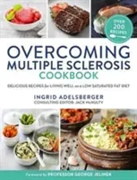 Overcoming Multiple Sclerosis Cookbook: Delicious Recipes for Living Well with a Low Saturated Fat Diet (Adelsberger Ingrid)(Paperback)