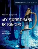 Oxford Playscripts: My Swordhand is Singing (Flynn Adrian)(Paperback / softback)