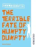 Oxford Playscripts: The Terrible Fate of Humpty Dumpty (Calcutt David)(Paperback / softback)