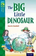 Oxford Reading Tree TreeTops Fiction: Level 9: The Big Little Dinosaur (Waddell Martin)(Paperback / softback)