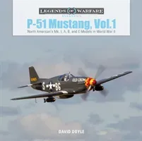 P-51 Mustang, Vol. 1: North American's Mk. I, A, B, and C Models in World War II (Doyle David)(Pevná vazba)