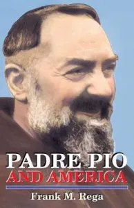 Padre Pio and America (Rega Frank M.)(Paperback)