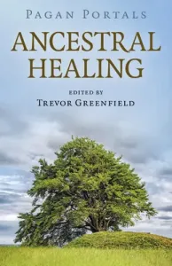 Pagan Portals - Ancestral Healing (Greenfield Trevor)(Paperback)