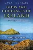 Pagan Portals - Gods and Goddesses of Ireland: A Guide to Irish Deities (Daimler Morgan)(Paperback)