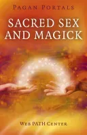 Pagan Portals - Sacred Sex and Magick (Web Path Center)(Paperback)