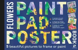Paint Pad Poster Book: Flowers: 5 Beautiful Pictures to Frame or Paint (Search Press)(Paperback)
