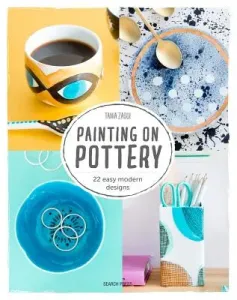 Painting on Pottery: 22 Modern Colourful Designs (Zaoui Tania)(Paperback)