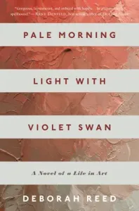 Pale Morning Light with Violet Swan: A Novel of a Life in Art (Reed Deborah)(Paperback)