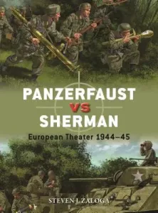 Panzerfaust Vs Sherman: European Theater 1944-45 (Zaloga Steven J.)(Paperback)