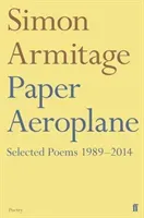 Paper Aeroplane: Selected Poems 1989-2014 (Armitage Simon)(Paperback / softback)